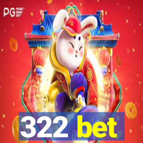 322 bet